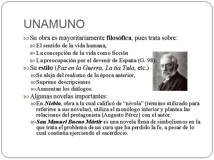 UNAMUNO Su obra es mayoritariamente filosófica, pues trata sobre: El sentido de la vida