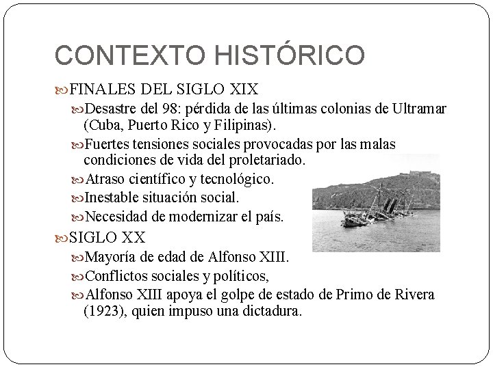 CONTEXTO HISTÓRICO FINALES DEL SIGLO XIX Desastre del 98: pérdida de las últimas colonias