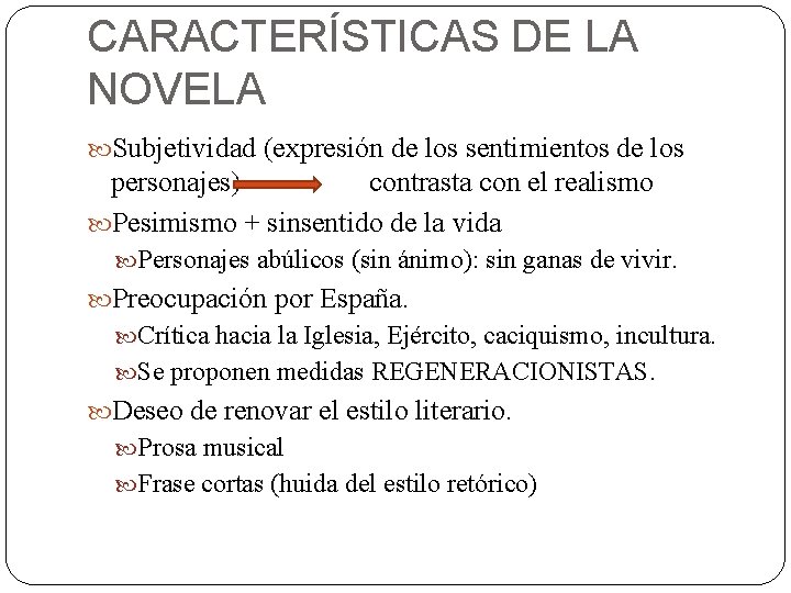 CARACTERÍSTICAS DE LA NOVELA Subjetividad (expresión de los sentimientos de los personajes) contrasta con