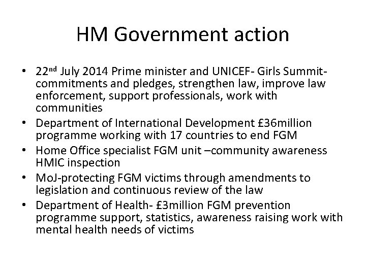 HM Government action • 22 nd July 2014 Prime minister and UNICEF- Girls Summitcommitments