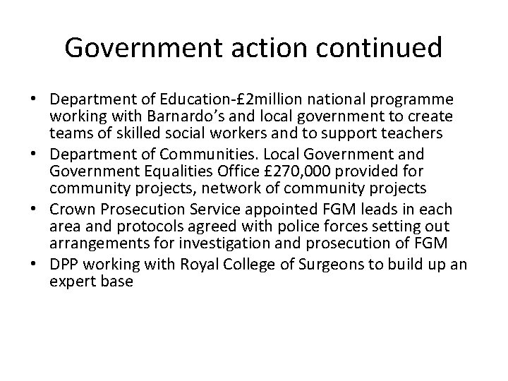 Government action continued • Department of Education-£ 2 million national programme working with Barnardo’s
