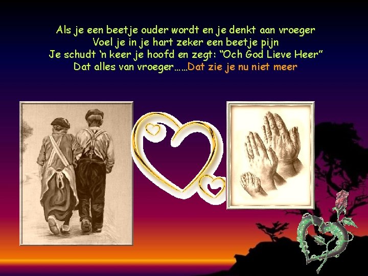 Als je een beetje ouder wordt en je denkt aan vroeger Voel je in