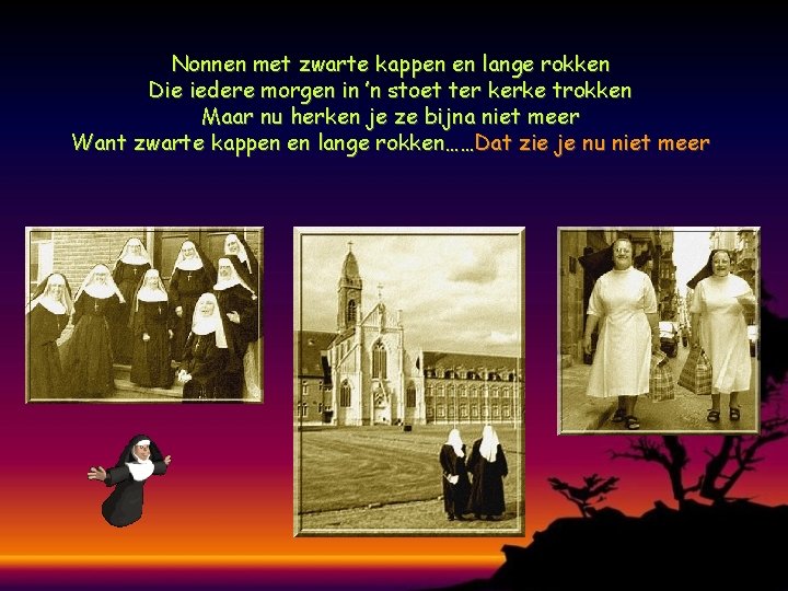 Nonnen met zwarte kappen en lange rokken Die iedere morgen in ’n stoet ter