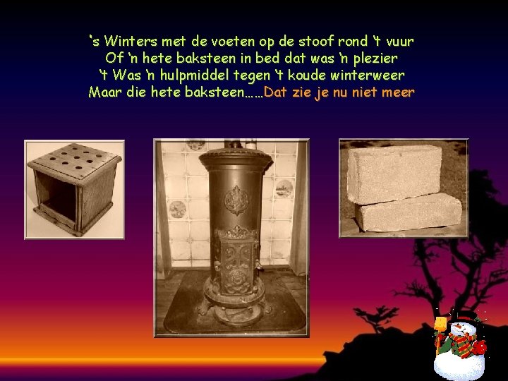 ‘s Winters met de voeten op de stoof rond ‘t vuur Of ‘n hete