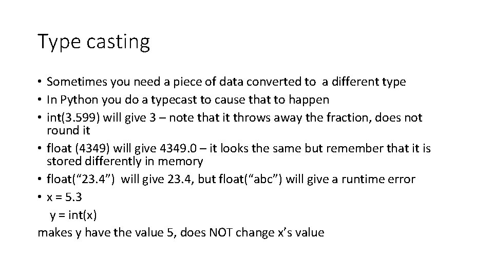 Type casting • Sometimes you need a piece of data converted to a different