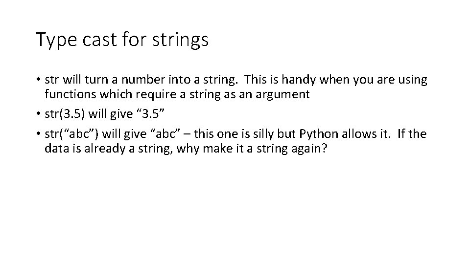 Type cast for strings • str will turn a number into a string. This