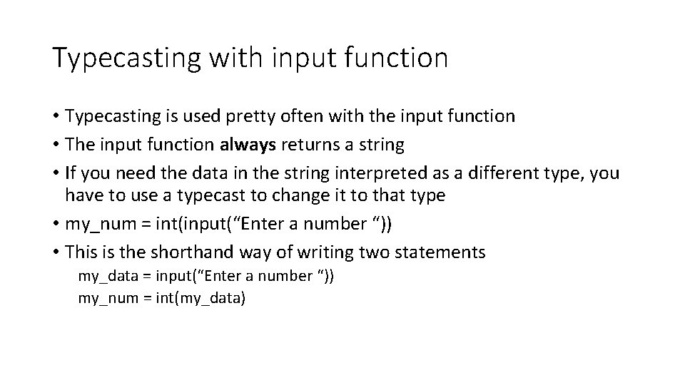 Typecasting with input function • Typecasting is used pretty often with the input function