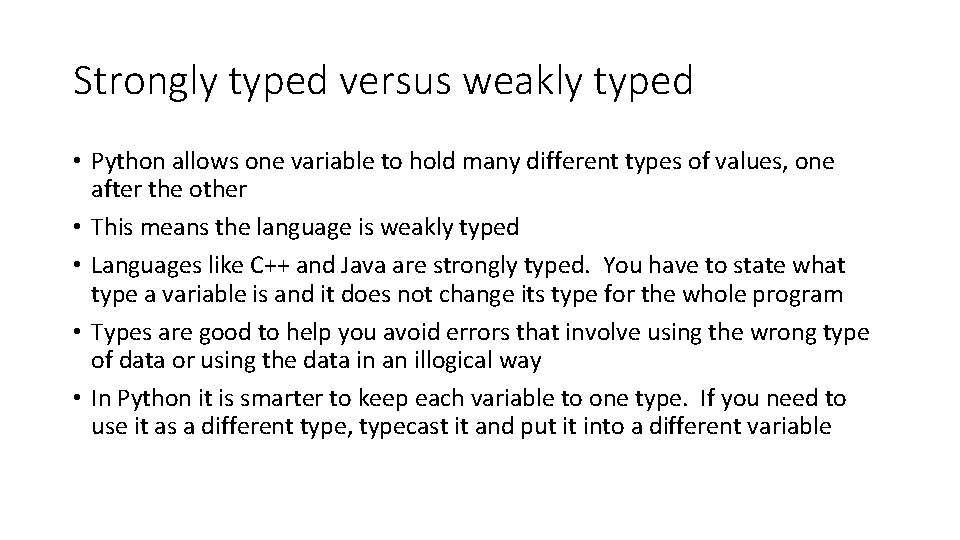 Strongly typed versus weakly typed • Python allows one variable to hold many different