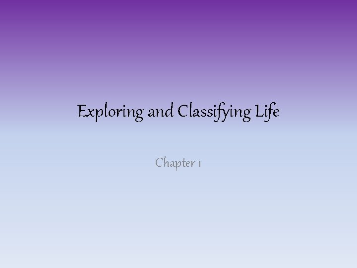 Exploring and Classifying Life Chapter 1 