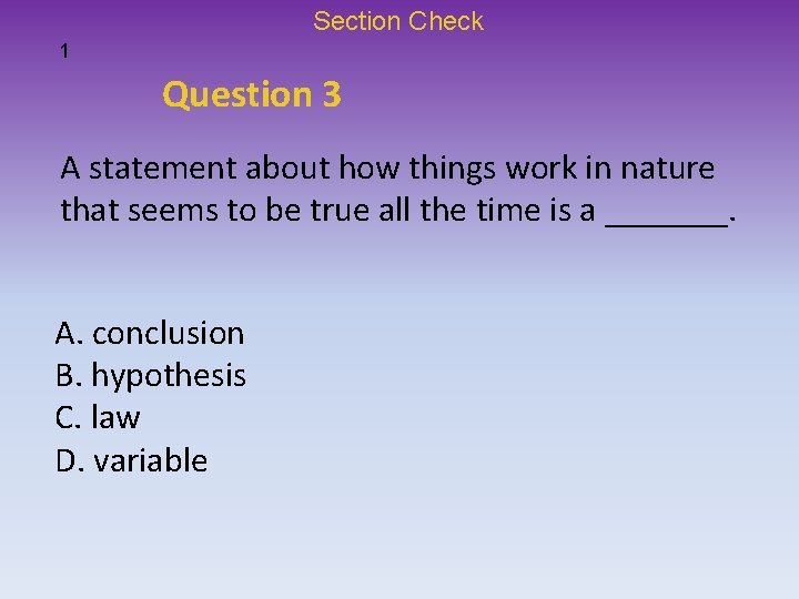 Section Check 1 Question 3 A statement about how things work in nature that