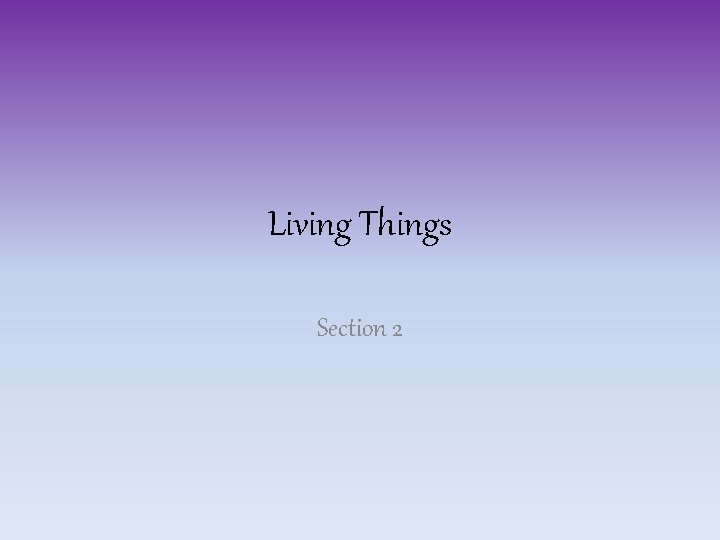 Living Things Section 2 