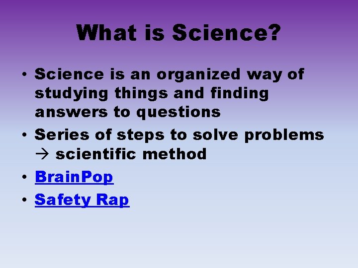 What is Science? • Science is an organized way of studying things and finding