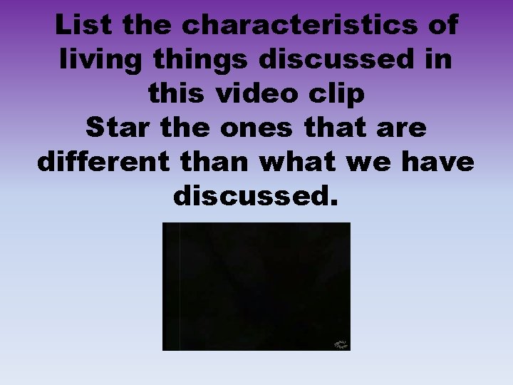 List the characteristics of living things discussed in this video clip Star the ones