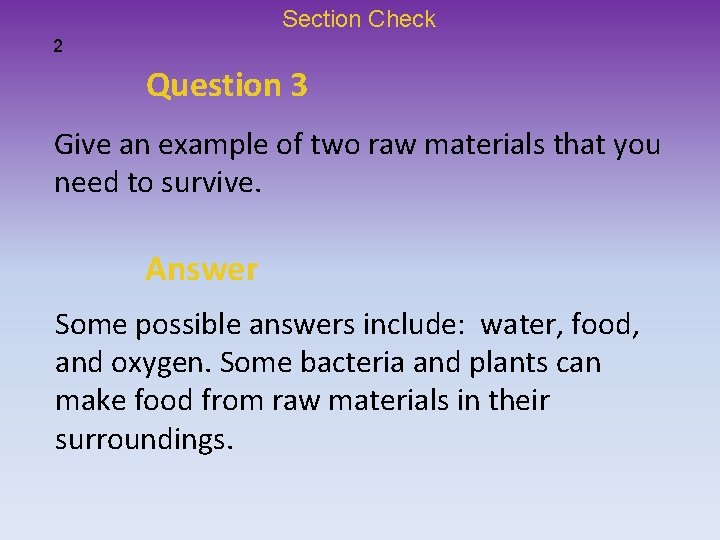 Section Check 2 Question 3 Give an example of two raw materials that you