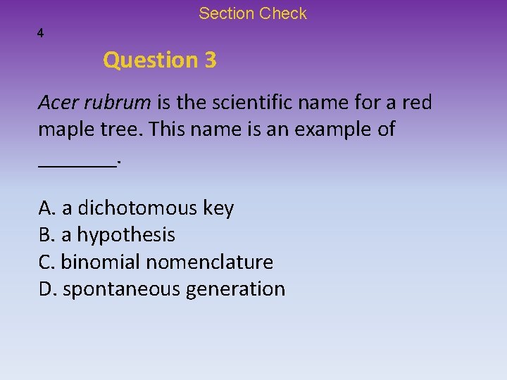 Section Check 4 Question 3 Acer rubrum is the scientific name for a red