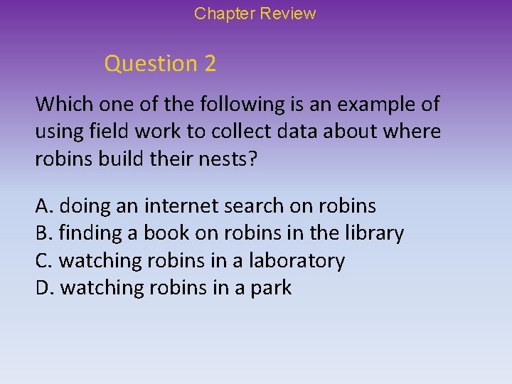 Chapter Review Question 2 Which one of the following is an example of using