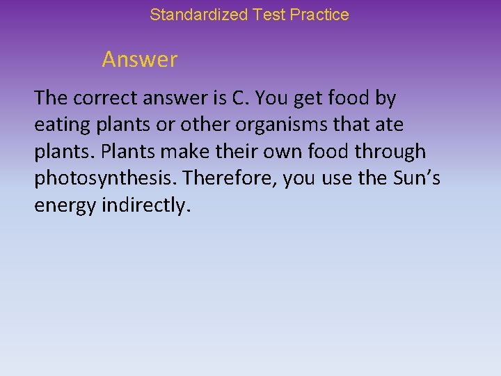 Standardized Test Practice Answer The correct answer is C. You get food by eating