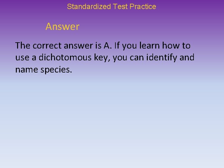 Standardized Test Practice Answer The correct answer is A. If you learn how to