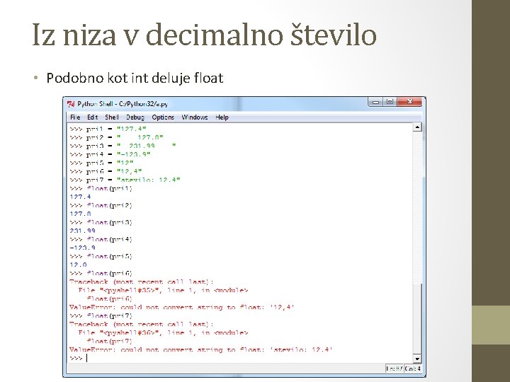 Iz niza v decimalno število • Podobno kot int deluje float 