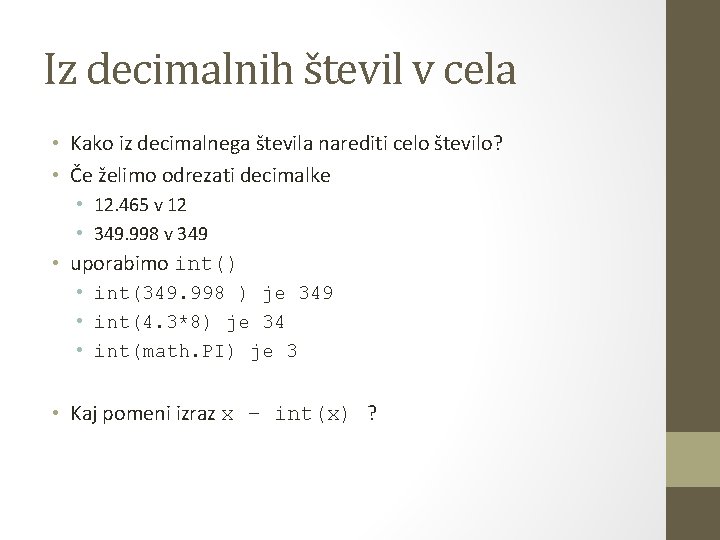 Iz decimalnih števil v cela • Kako iz decimalnega števila narediti celo število? •