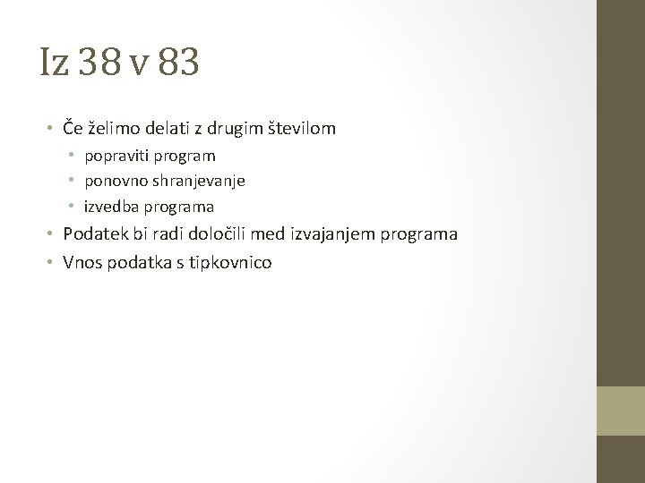 Iz 38 v 83 • Če želimo delati z drugim številom • popraviti program