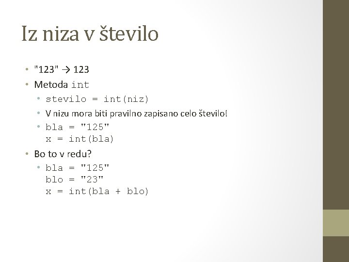 Iz niza v število • "123" → 123 • Metoda int • stevilo =