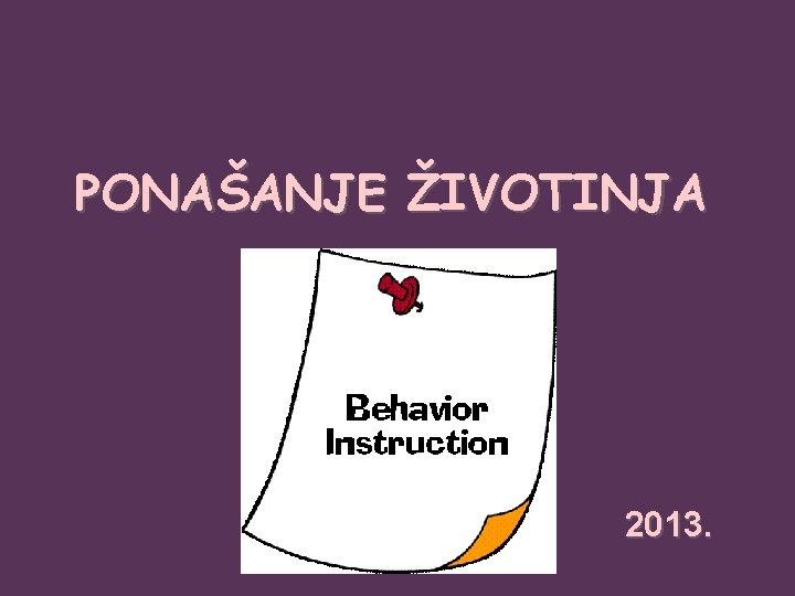 PONAŠANJE ŽIVOTINJA 2013. 