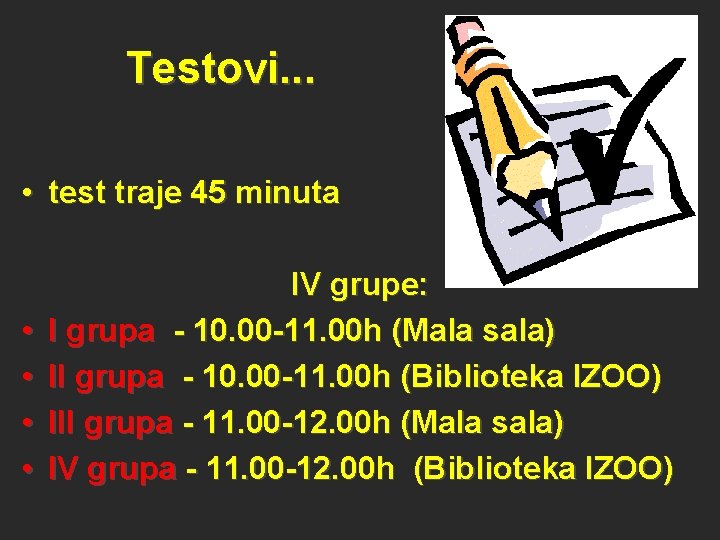 Testovi. . . • test traje 45 minuta • • IV grupe: I grupa