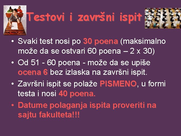 Testovi i završni ispit • Svaki test nosi po 30 poena (maksimalno može da