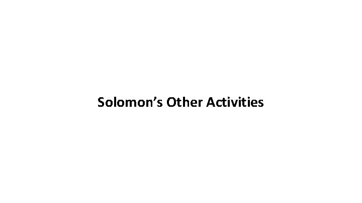 Solomon’s Other Activities 