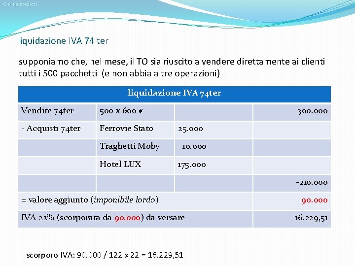 © R. Ramondetti liquidazione IVA 74 ter supponiamo che, nel mese, il TO sia