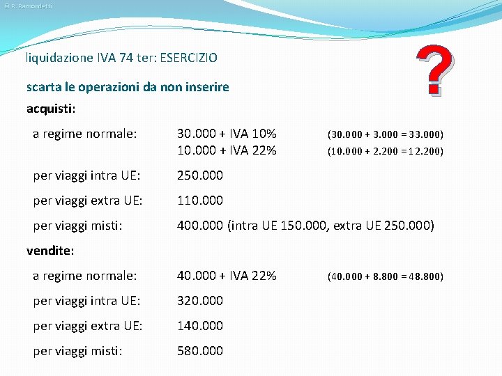 © R. Ramondetti liquidazione IVA 74 ter: ESERCIZIO scarta le operazioni da non inserire