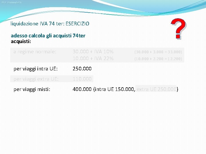 © R. Ramondetti liquidazione IVA 74 ter: ESERCIZIO adesso calcola gli acquisti 74 ter