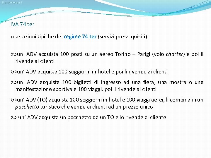 © R. Ramondetti IVA 74 ter operazioni tipiche del regime 74 ter (servizi pre-acquisiti):