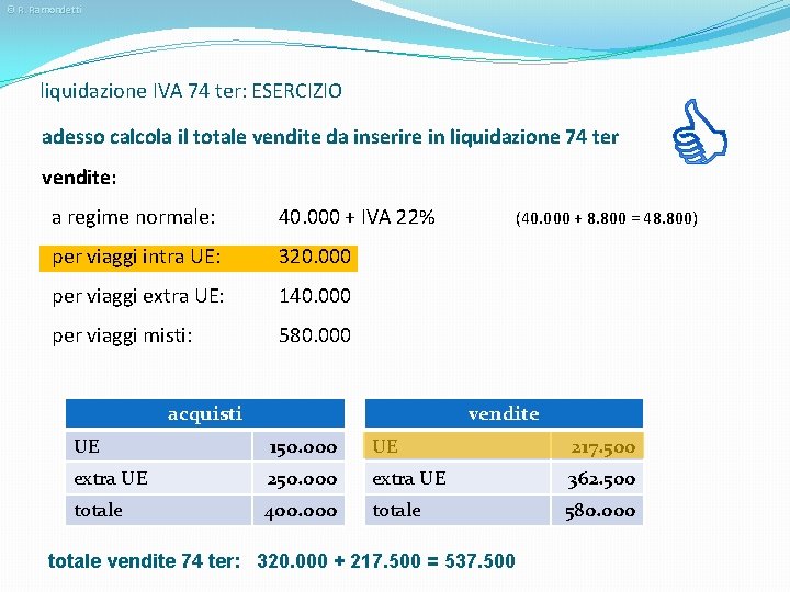 © R. Ramondetti liquidazione IVA 74 ter: ESERCIZIO adesso calcola il totale vendite da