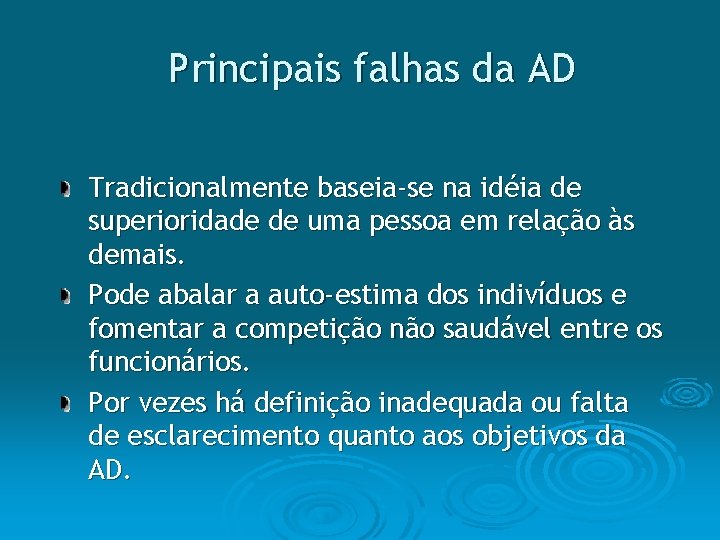 Principais falhas da AD Tradicionalmente baseia-se na idéia de superioridade de uma pessoa em