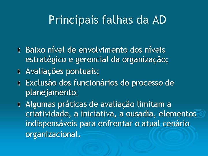 Principais falhas da AD Baixo nível de envolvimento dos níveis estratégico e gerencial da