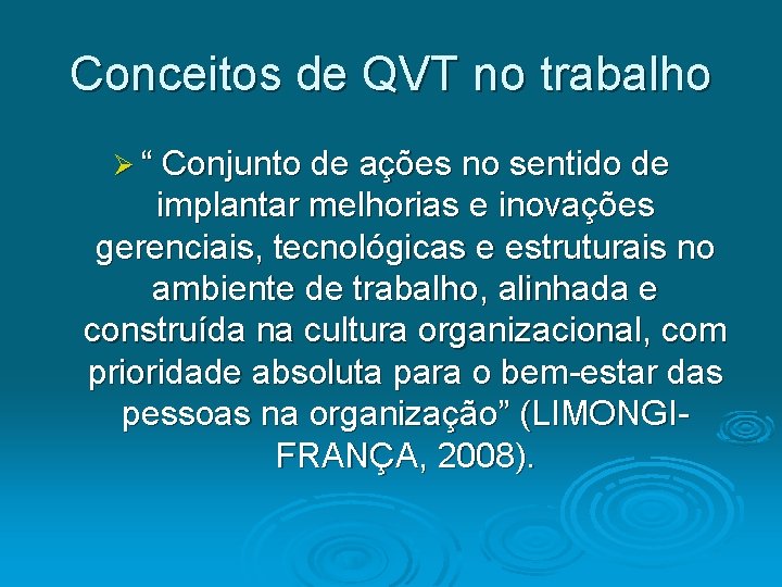 Conceitos de QVT no trabalho Ø “ Conjunto de ações no sentido de implantar