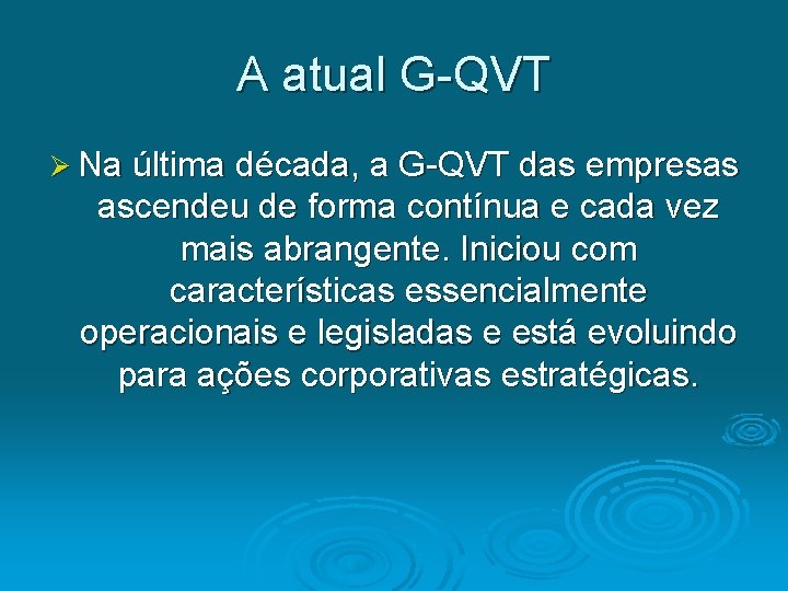 A atual G-QVT Ø Na última década, a G-QVT das empresas ascendeu de forma