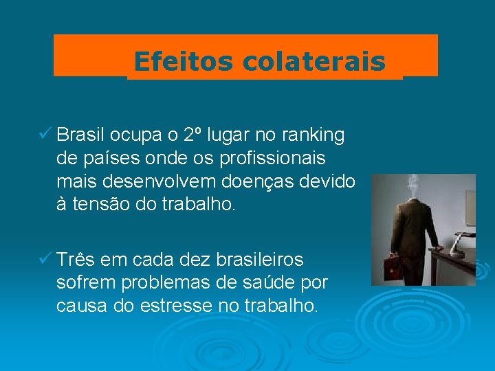 Efeitos colaterais ü Brasil ocupa o 2º lugar no ranking de países onde os