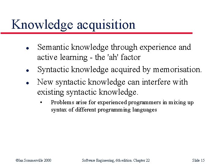 Knowledge acquisition l l l Semantic knowledge through experience and active learning - the