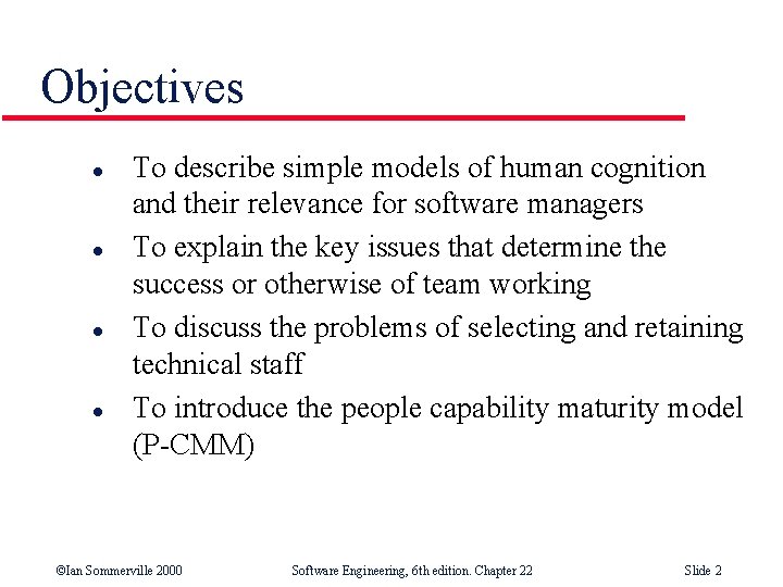 Objectives l l To describe simple models of human cognition and their relevance for