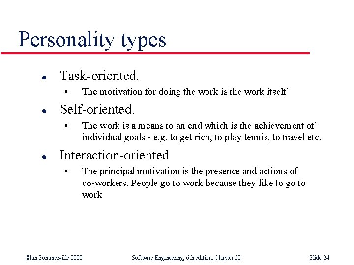 Personality types l Task-oriented. • l Self-oriented. • l The motivation for doing the