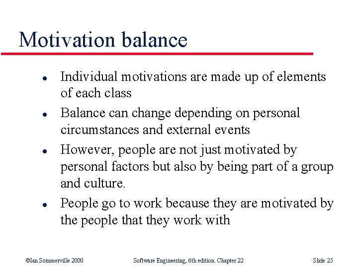 Motivation balance l l Individual motivations are made up of elements of each class