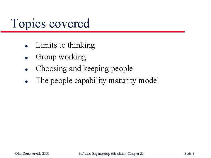 Topics covered l l Limits to thinking Group working Choosing and keeping people The