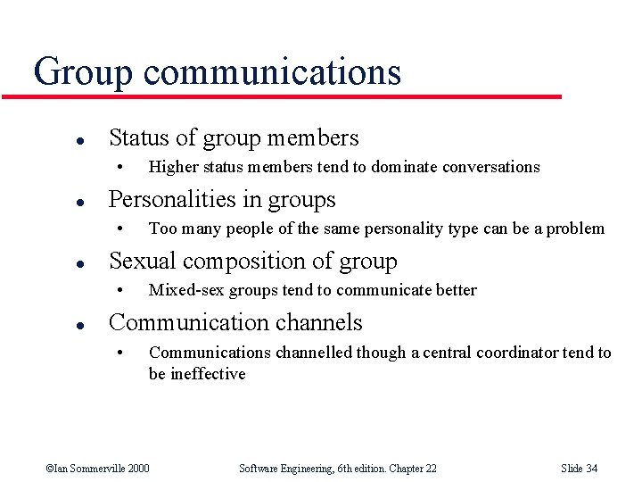 Group communications l Status of group members • l Personalities in groups • l