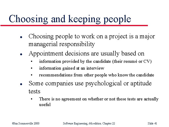 Choosing and keeping people l l Choosing people to work on a project is