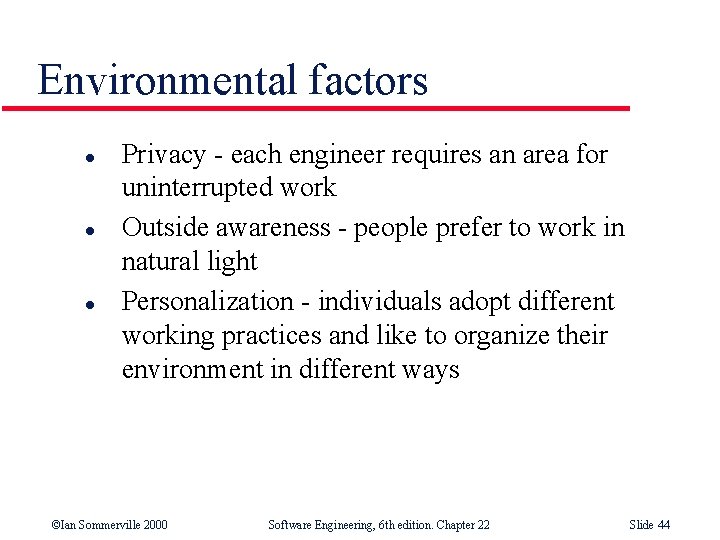 Environmental factors l l l Privacy - each engineer requires an area for uninterrupted