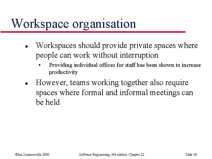 Workspace organisation l Workspaces should provide private spaces where people can work without interruption