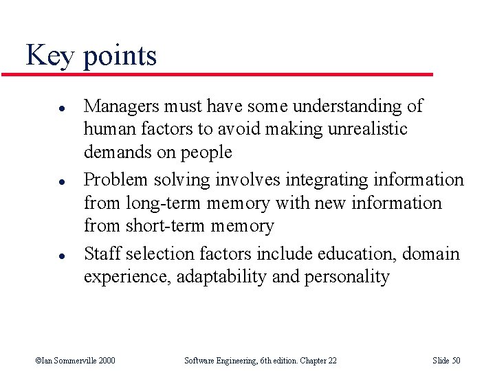 Key points l l l Managers must have some understanding of human factors to